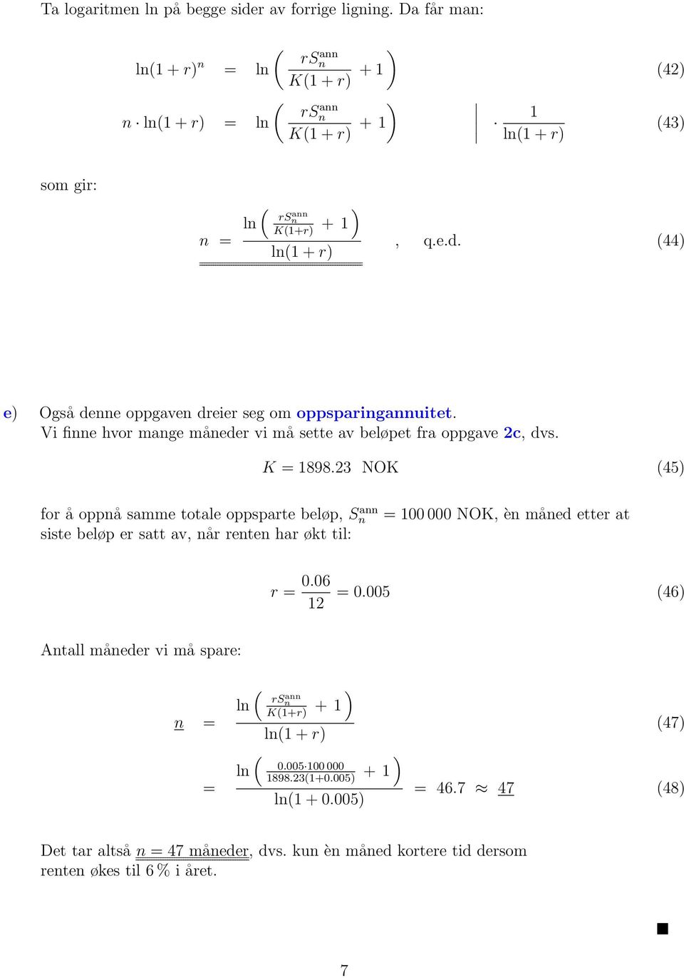 23 NOK 45 for å oppå samme totale oppsparte beløp, S a siste beløp er satt av, år rete har økt til: 100 000 NOK, è måed etter at r 0.06 12 0.