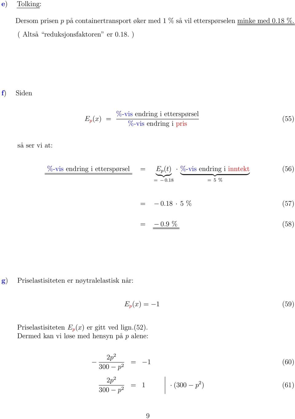 f Side E p x %-vis edrig i etterspørsel %-vis edrig i pris 55 så ser vi at: %-vis edrig i etterspørsel E p t } {{ } 0.