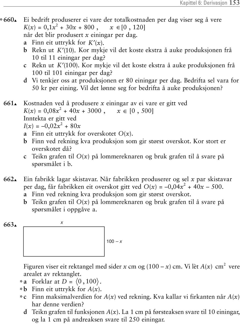 c Rekn ut K ( 00) Kor mykje vil det koste ekstra å auke produksjonen frå 00 til 0 einingar per dag?