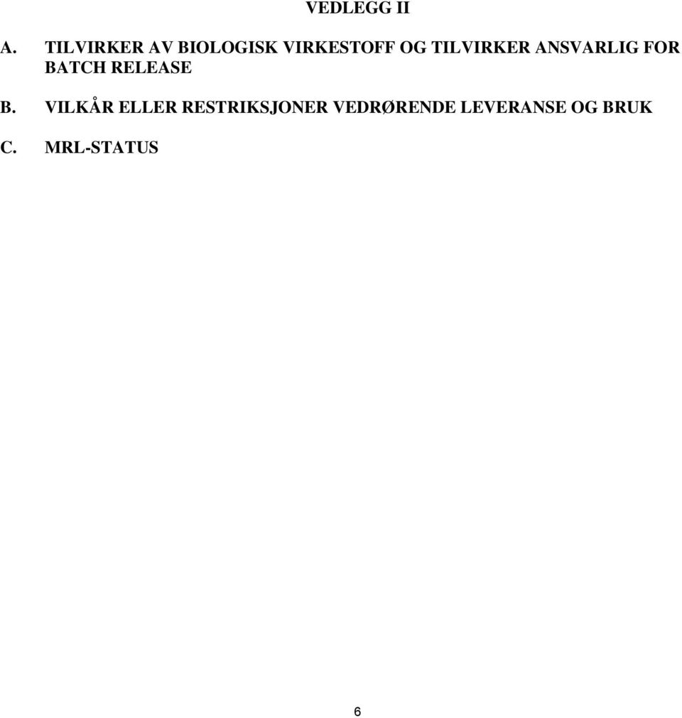TILVIRKER ANSVARLIG FOR BATCH RELEASE B.