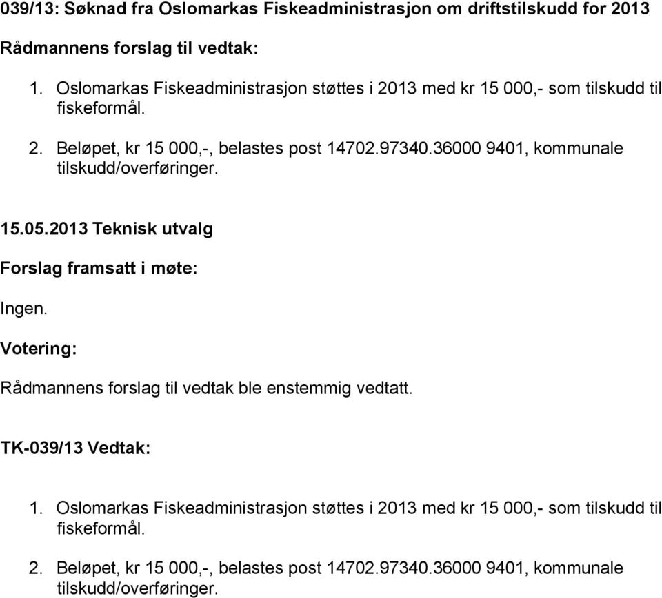 97340.36000 9401, kommunale tilskudd/overføringer. TK-039/13 Vedtak: 1. 97340.