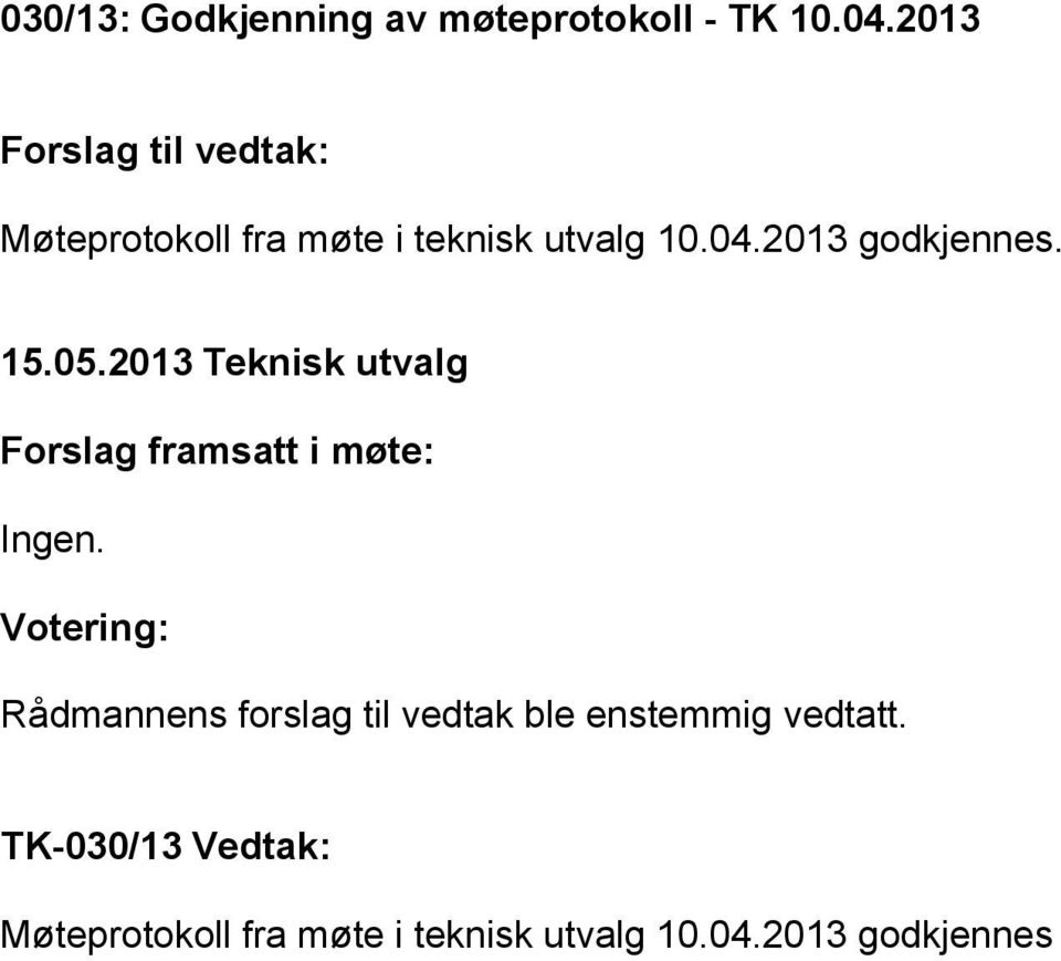 teknisk utvalg 10.04.2013 godkjennes.