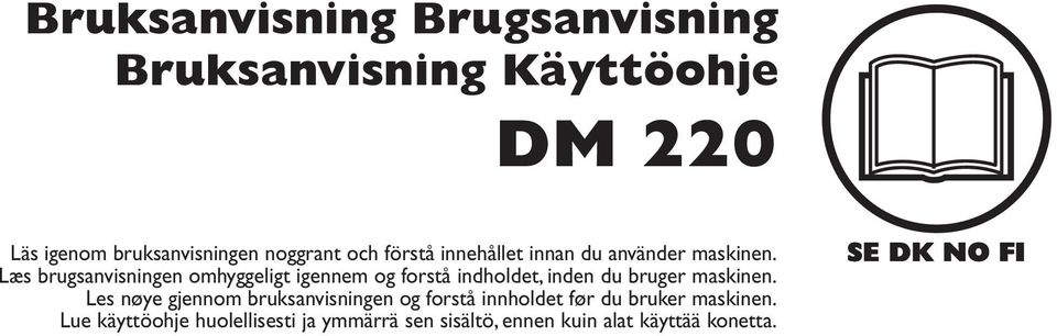 Læs brugsanvisningen omhyggeligt igennem og forstå indholdet, inden du bruger maskinen.