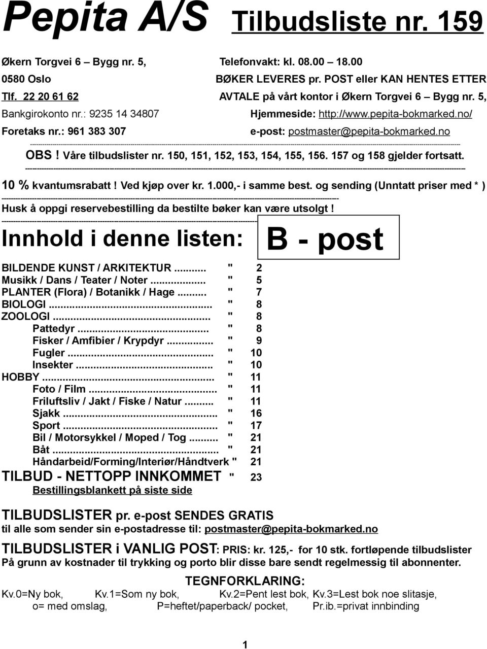 no/ e-post: postmaster@pepita-bokmarked.no --- OBS! Våre tilbudslister nr. 150, 151, 152, 153, 154, 155, 156. 157 og 158 gjelder fortsatt.