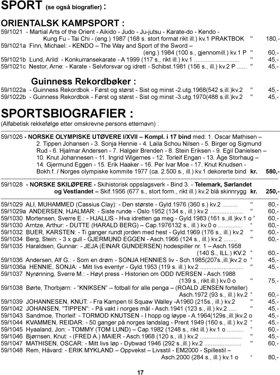 , rikt ill.) kv.1... " 45,- 59/1021c Nestor, Arne: - Karate - Selvforsvar og idrett - Schibst.1981 (156 s., ill.) kv.2 P.