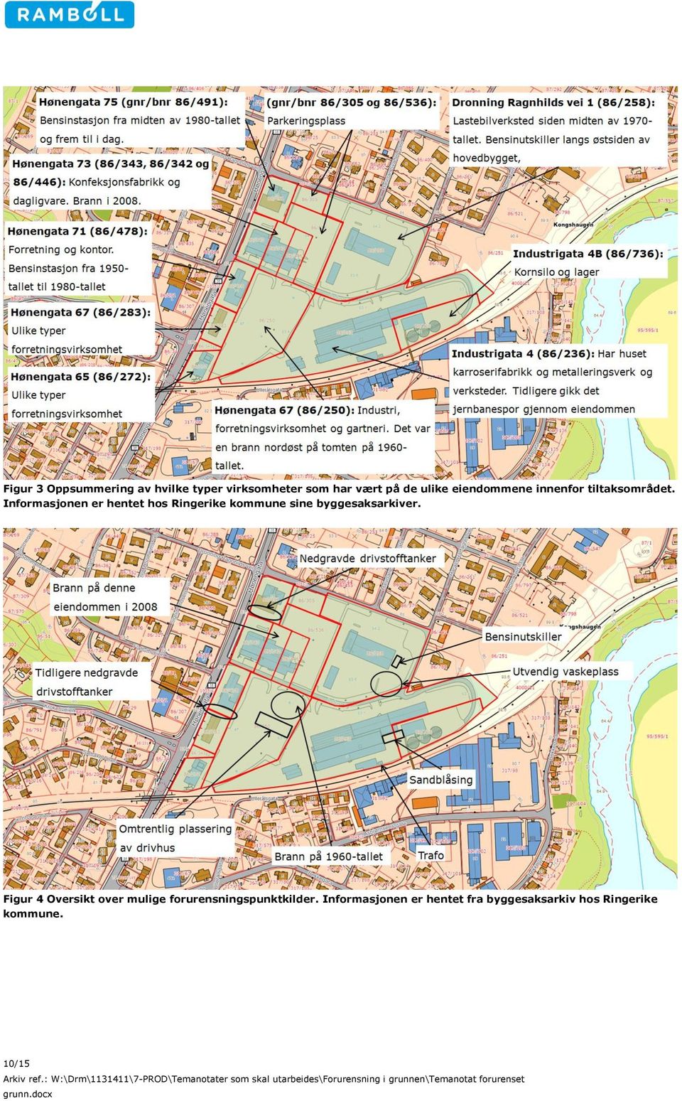 Informasjonen er hentet hos Ringerike kommune sine byggesaksarkiver.