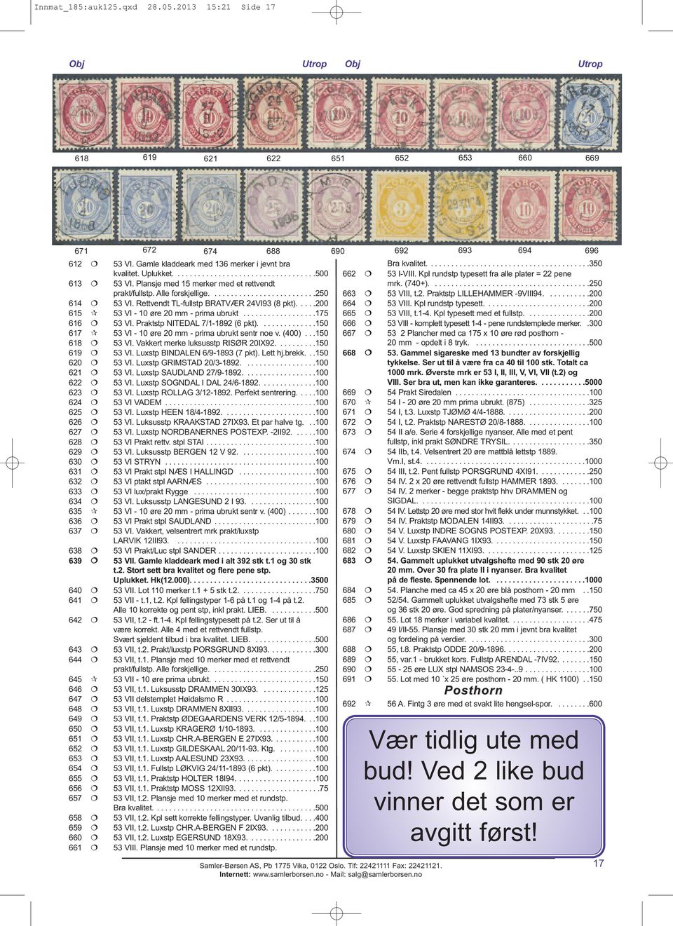 Rettvendt TL-fullstp BRATVÆR 24VI93 (8 pkt).....200 615 53 VI - 10 øre 20 mm - prima ubrukt..................175 616 53 VI. Praktstp NITEDAL 7/1-1892 (6 pkt).