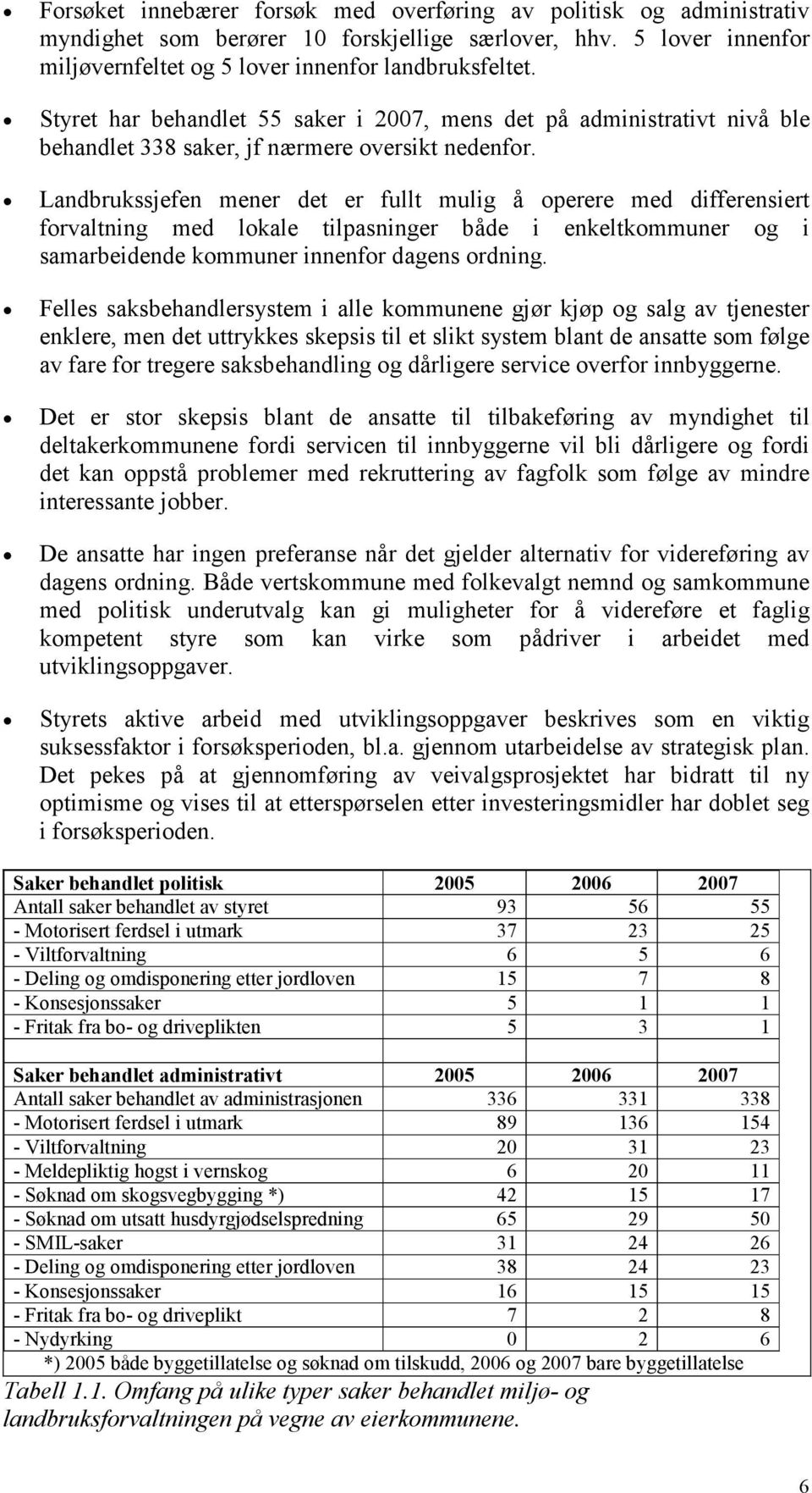 Landbrukssjefen mener det er fullt mulig å operere med differensiert forvaltning med lokale tilpasninger både i enkeltkommuner og i samarbeidende kommuner innenfor dagens ordning.