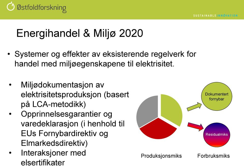 Miljødokumentasjon av elektrisitetsproduksjon (basert på LCA-metodikk) Opprinnelsesgarantier og