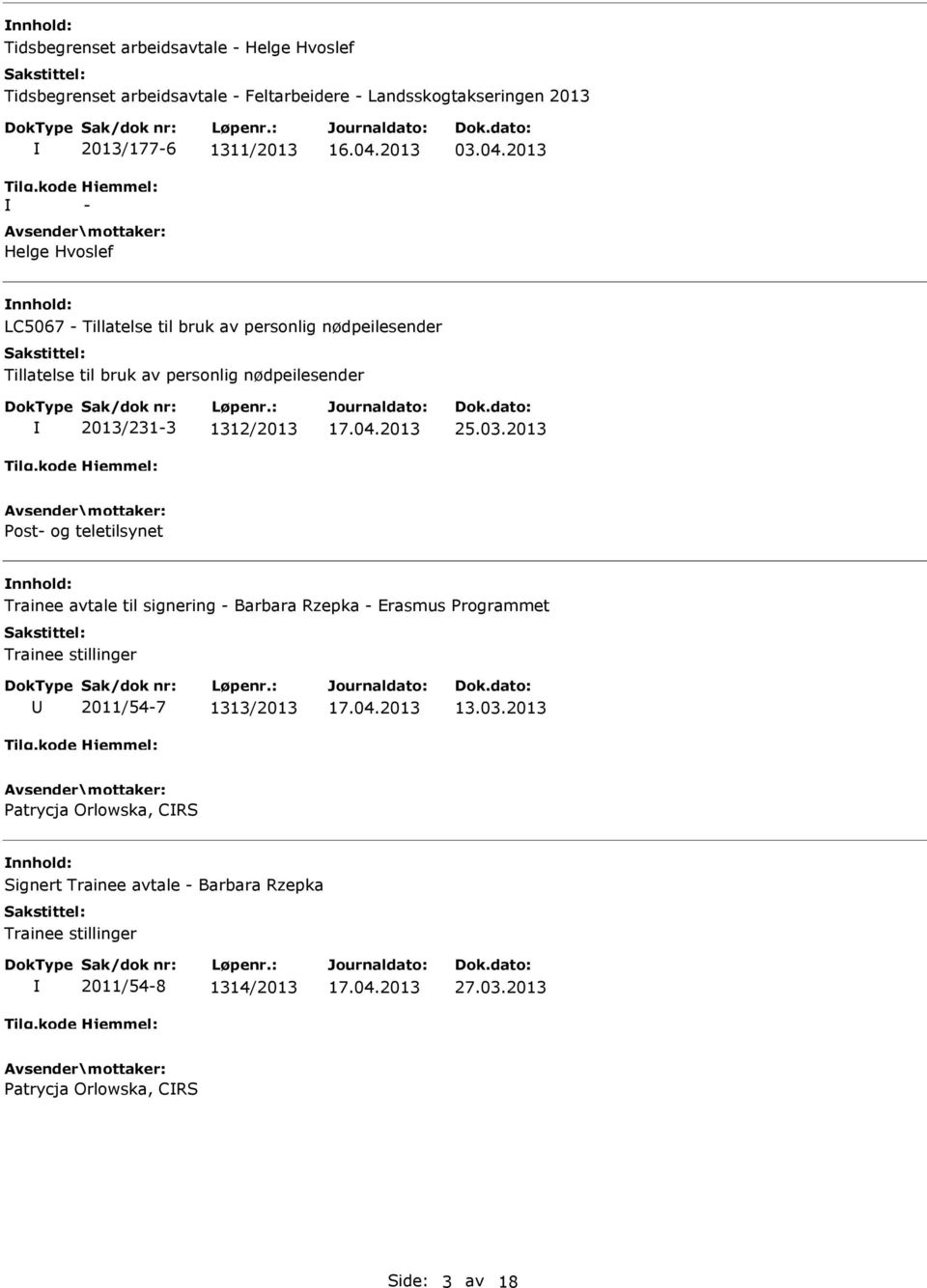 2013 LC5067 - Tillatelse til bruk av personlig nødpeilesender Tillatelse til bruk av personlig nødpeilesender 2013/231-3 1312/2013 25.03.