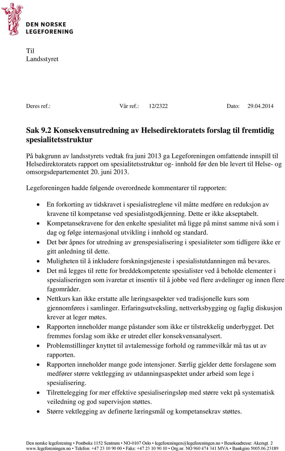 rapport om spesialitetsstruktur og- innhold før den ble levert til Helse- og omsorgsdepartementet 20. juni 2013.