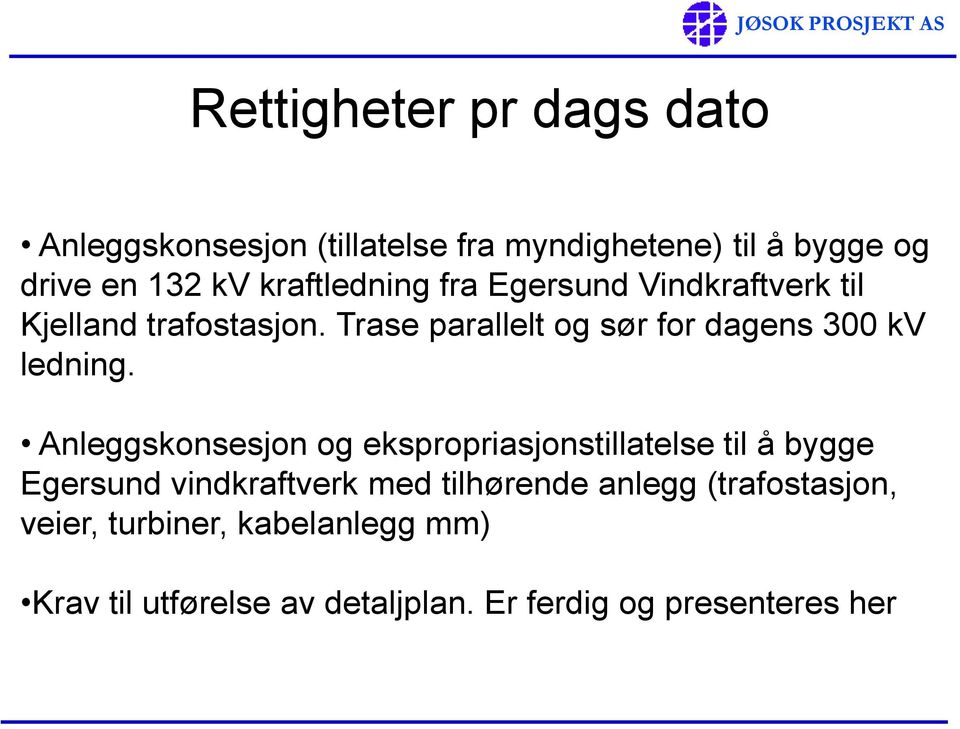 Trase parallelt og sør for dagens 300 kv ledning.