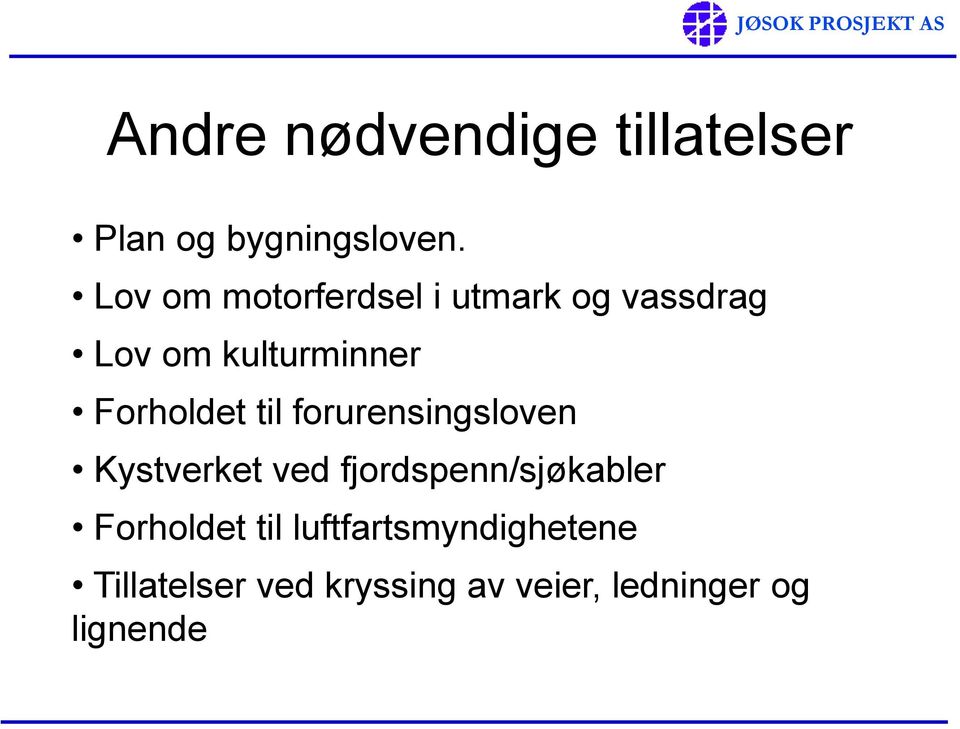 Forholdet til forurensingsloven Kystverket ved fjordspenn/sjøkabler