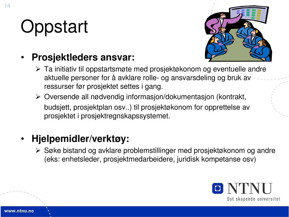 Oversende all nødvendig informasjon/dokumentasjon (kontrakt, budsjett, prosjektplan osv.