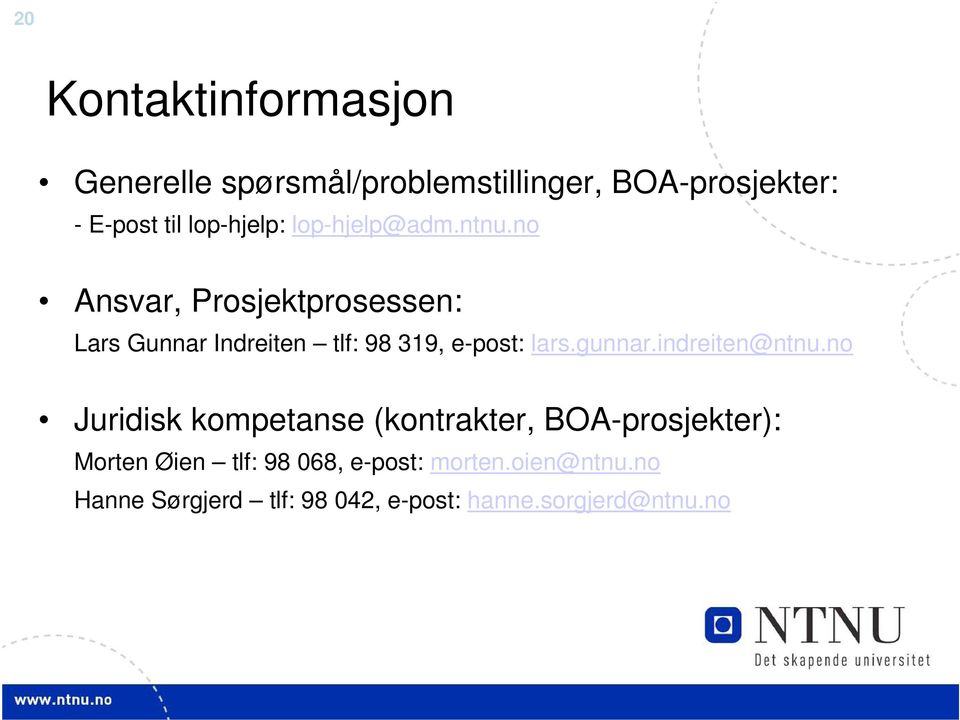 no Ansvar, Prosjektprosessen: Lars Gunnar Indreiten tlf: 98 319, e-post: lars.gunnar.