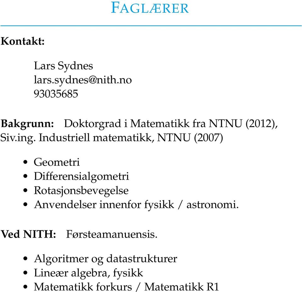 Industriell matematikk, NTNU (2007) Geometri Differensialgometri Rotasjonsbevegelse