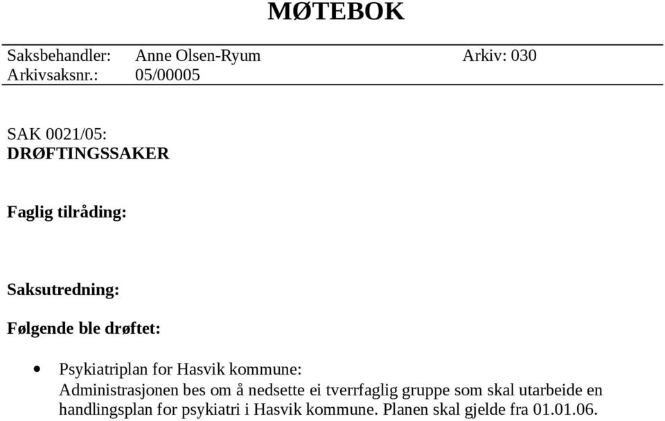 drøftet: Psykiatriplan for Hasvik kommune: Administrasjonen bes om å nedsette ei