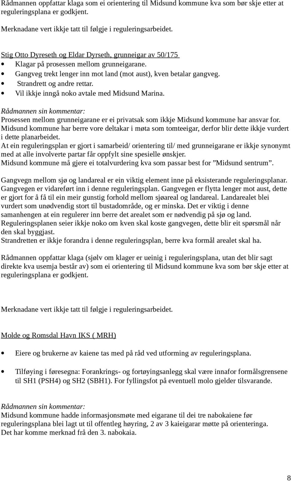 Vil ikkje inngå noko avtale med Midsund Marina. Prosessen mellom grunneigarane er ei privatsak som ikkje Midsund kommune har ansvar for.