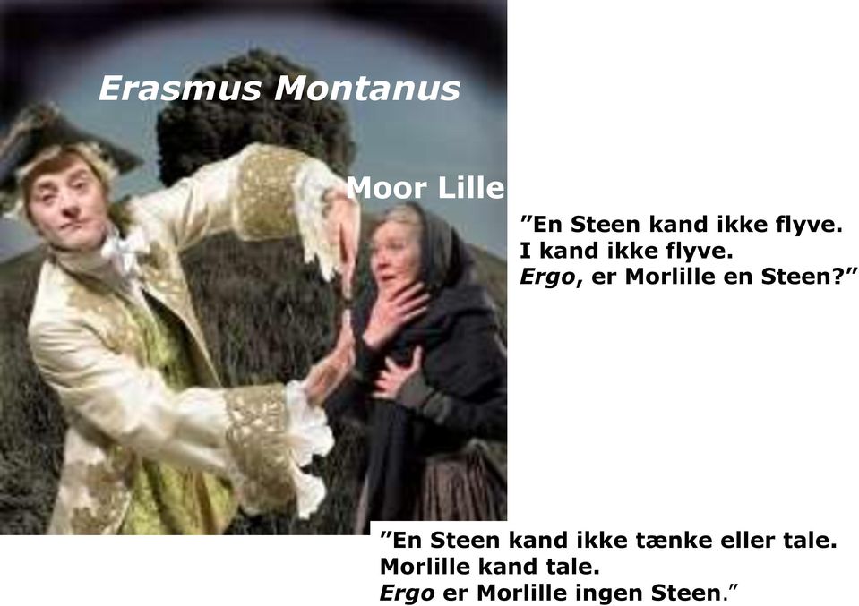 Ergo, er Morlille en Steen?