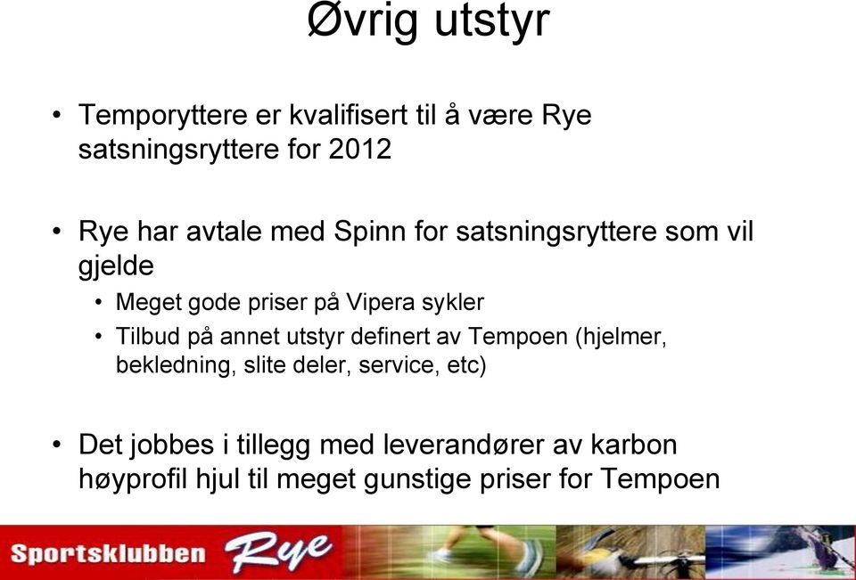 Tilbud på annet utstyr definert av Tempoen (hjelmer, bekledning, slite deler, service, etc)