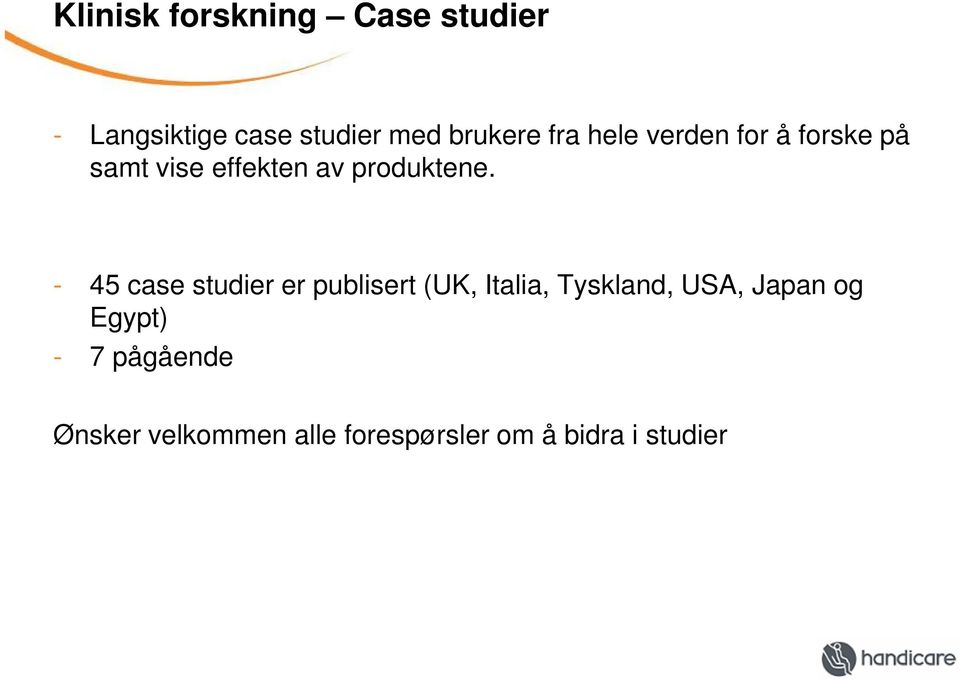 - 45 case studier er publisert (UK, Italia, Tyskland, USA, Japan og