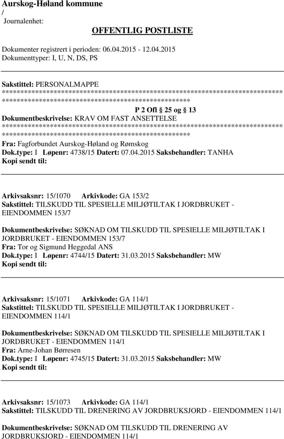 MILJØTILTAK I JORDBRUKET - EIENDOMMEN 1537 Fra: Tor og Sigmund Heggedal ANS Dok.type: I Løpenr: 474415 Datert: 31.03.