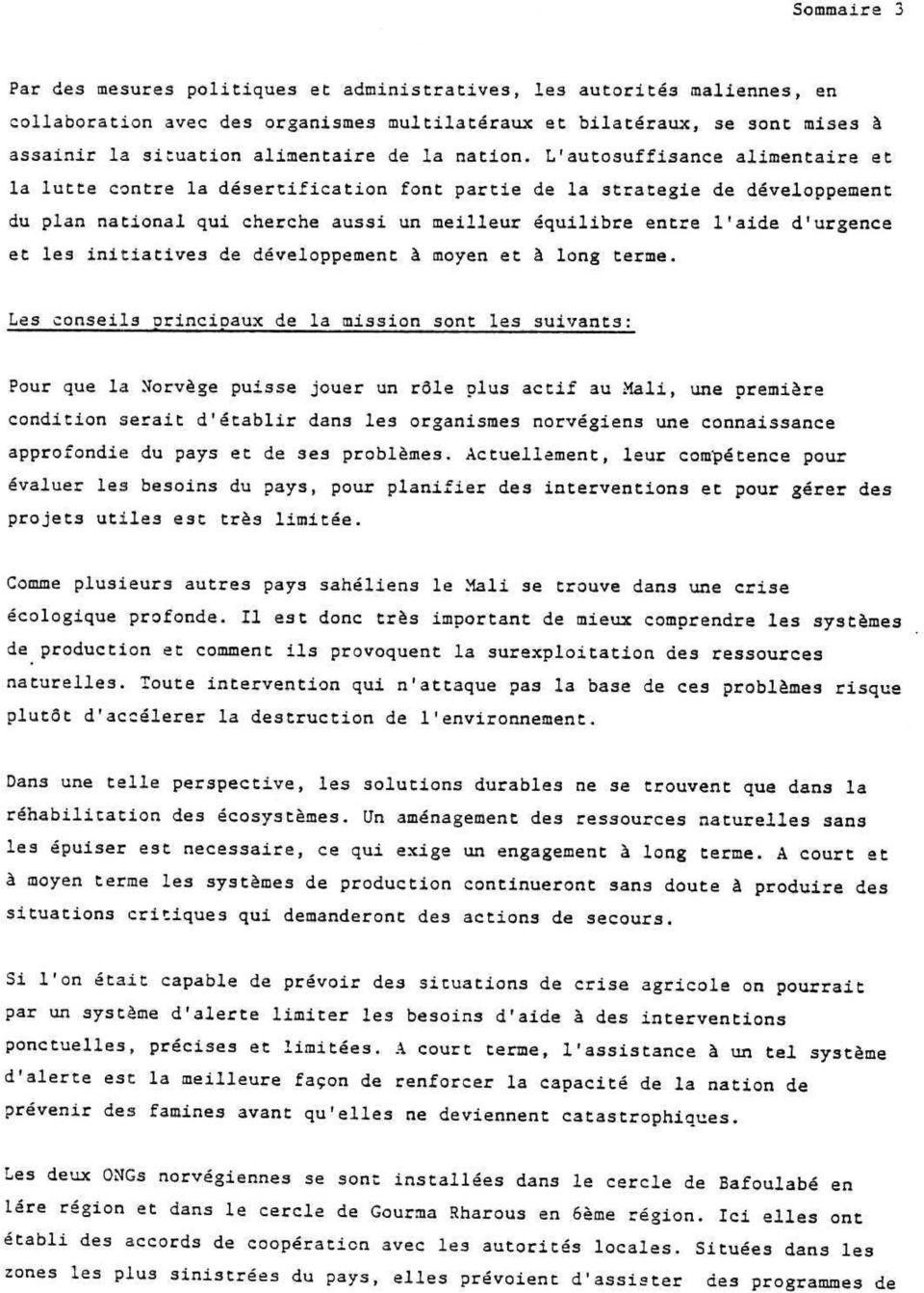 L'autosuffisance alimentaire et la lutte contre la desertification font partie de la strategie de développement du plan national qui cherche aussi un meilleur équilibre entre 1'aide d'urgence et les