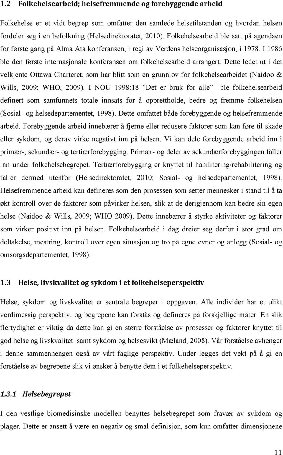 I 1986 ble den første internasjonale konferansen om folkehelsearbeid arrangert.