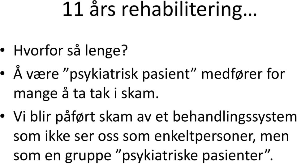 skam. Vi blir påført skam av et behandlingssystem som