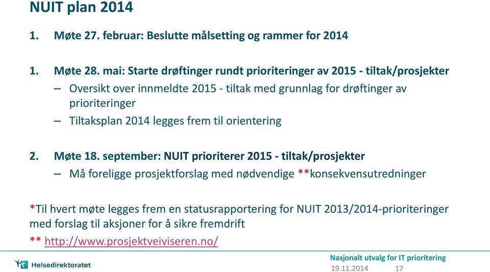 Tiltaksplan 2014 legges frem til orientering 2. Møte 18.