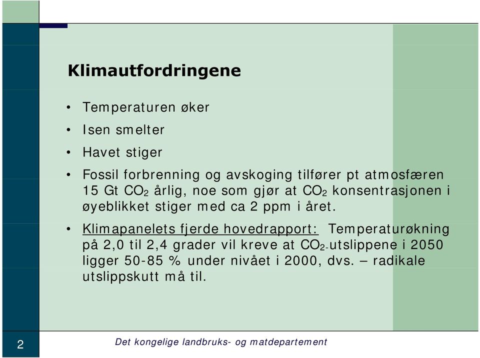 Klimapanelets l fjerde hovedrapport: Temperaturøkning på 2,0 til 2,4 grader vil kreve at CO 2- utslippene i