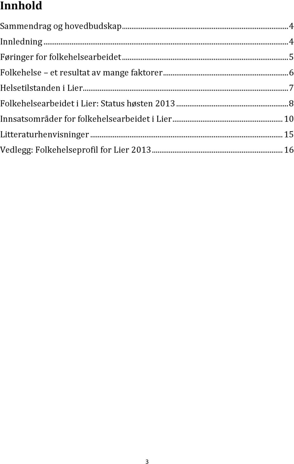 ..7 Folkehelsearbeidet i Lier: Status høsten 2013.