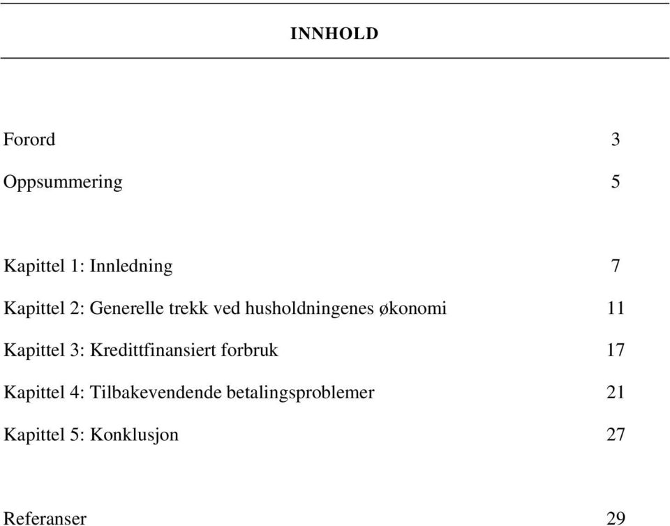 Kapittel 3: Kredittfinansiert forbruk 17 Kapittel 4: