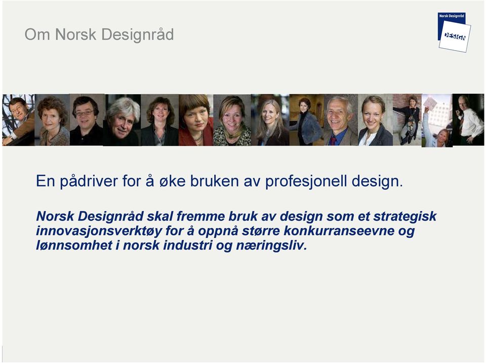 skal fremme bruk av design som et strategisk