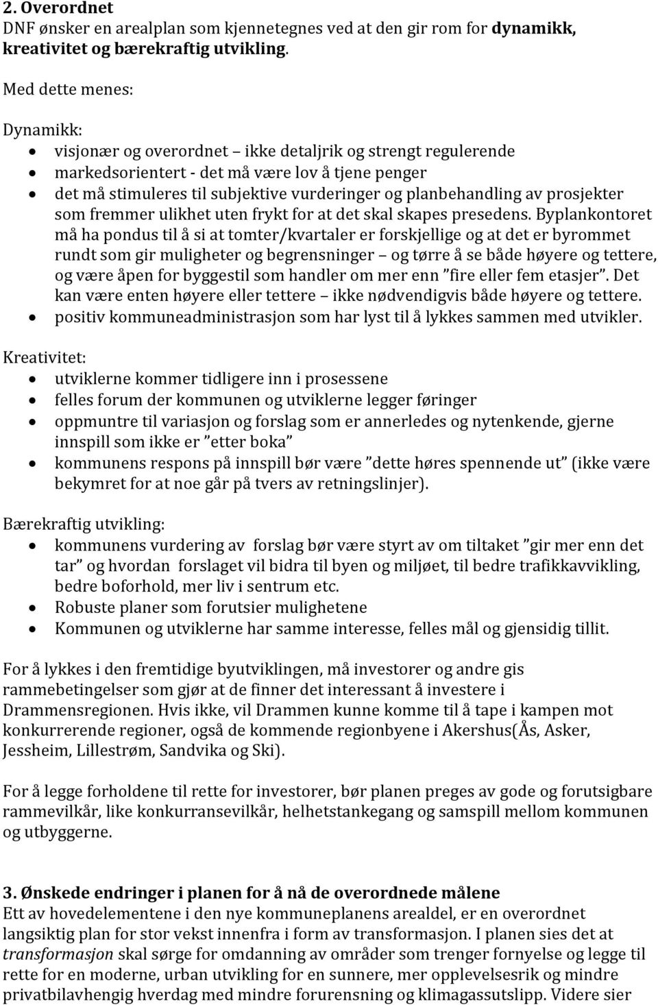 planbehandling av prosjekter som fremmer ulikhet uten frykt for at det skal skapes presedens.