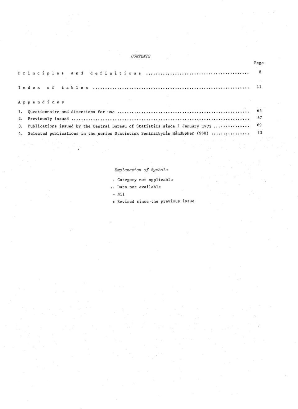 Publications issued by the Central Bureau of Statistics since January 9 9.