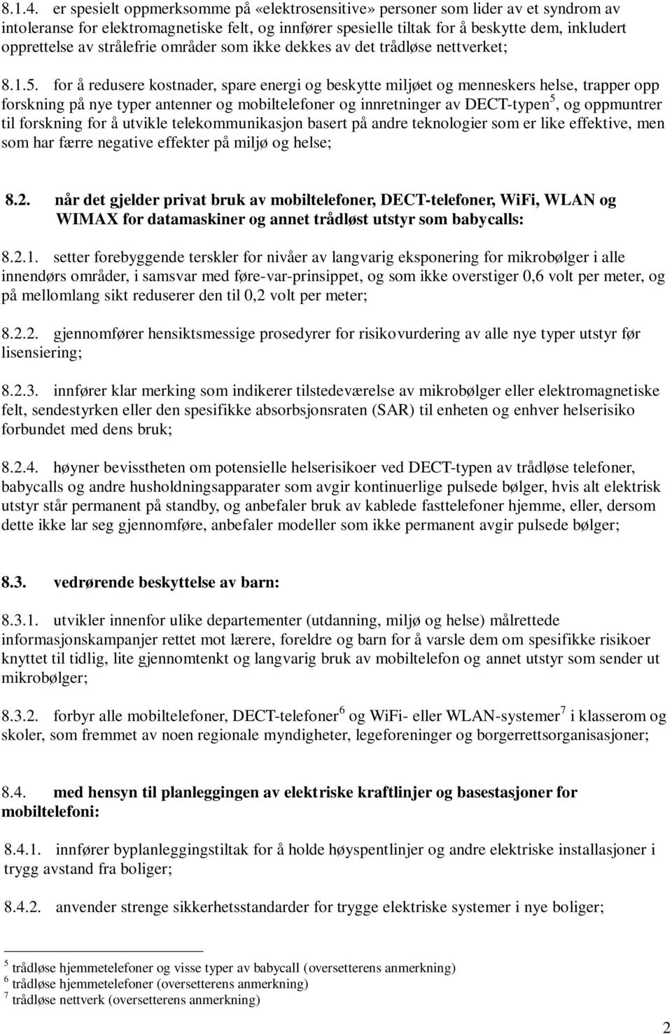 strålefrie områder som ikke dekkes av det trådløse nettverket; 8.1.5.