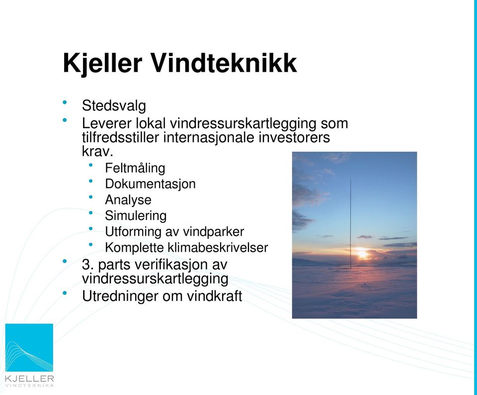 Feltmåling Dokumentasjon Analyse Simulering Utforming av vindparker