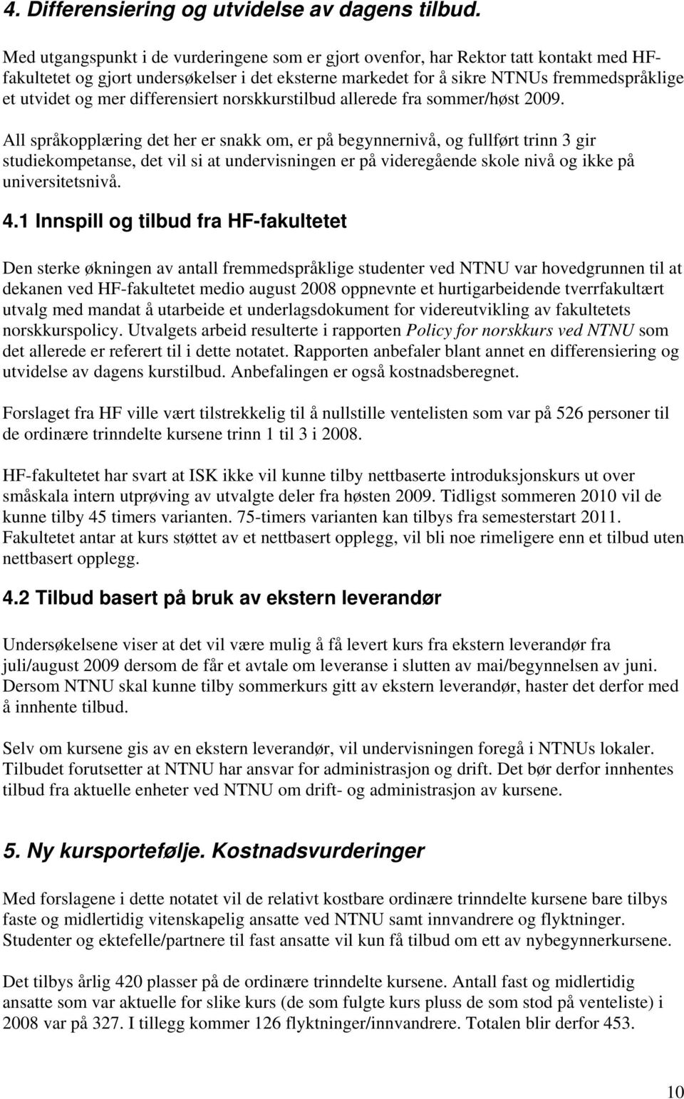 differensiert norskkurstilbud allerede fra sommer/høst 2009.