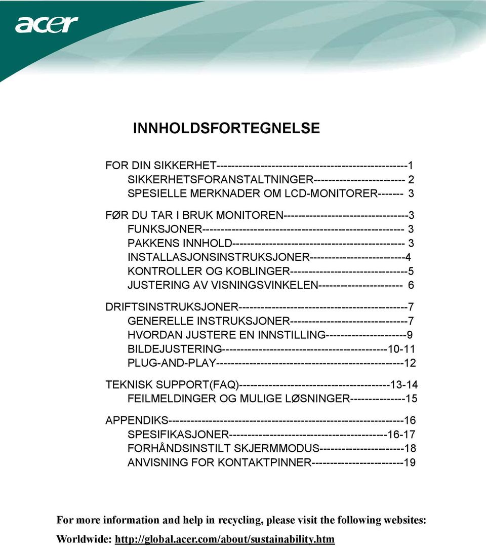 INSTALLASJONSINSTRUKSJONER--------------------------4 KONTROLLER OG KOBLINGER--------------------------------5 JUSTERING AV VISNINGSVINKELEN----------------------- 6