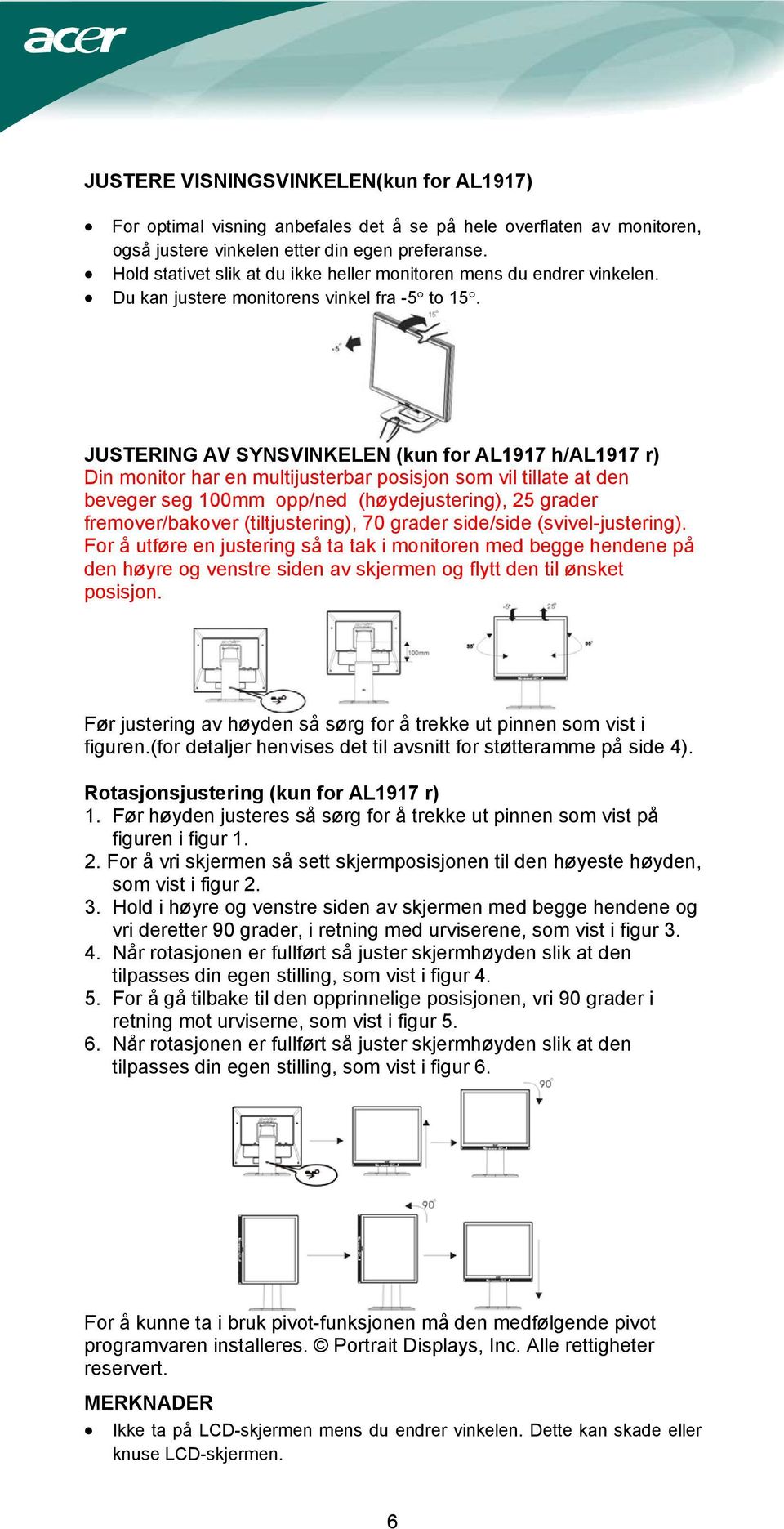 JUSTERING AV SYNSVINKELEN (kun for AL1917 h/al1917 r) Din monitor har en multijusterbar posisjon som vil tillate at den beveger seg 100mm opp/ned (høydejustering), 25 grader fremover/bakover