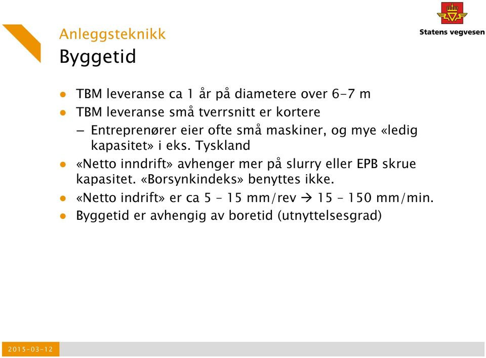 Tyskland «Netto inndrift» avhenger mer på slurry eller EPB skrue kapasitet.