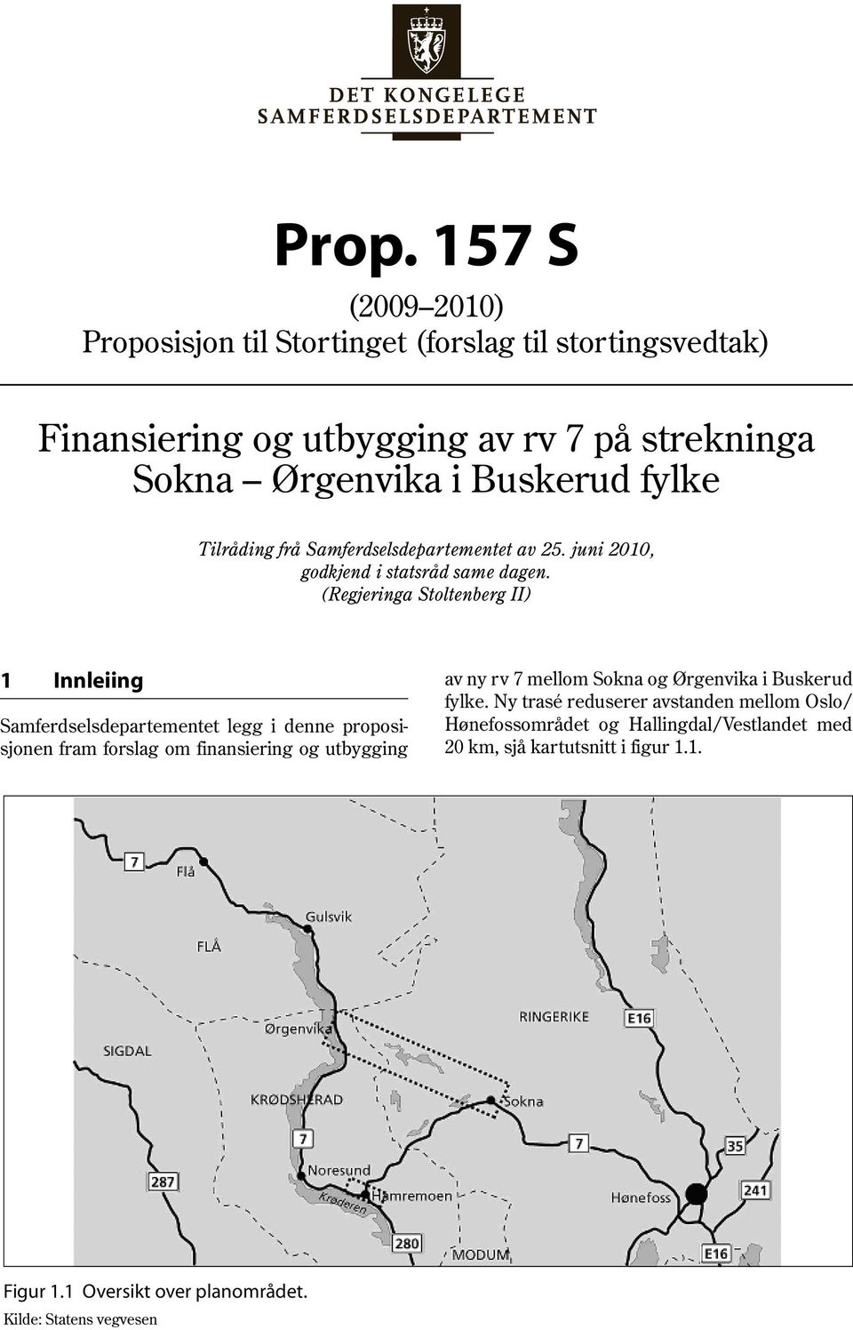 Tilråding frå Samferdselsdepartementet av 25. juni 2010, godkjend i statsråd same dagen.