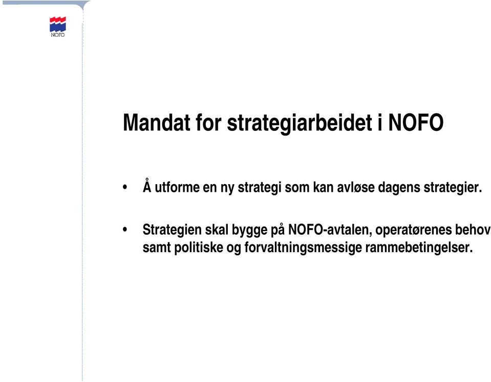 Strategien skal bygge på NOFO-avtalen, operatørenes