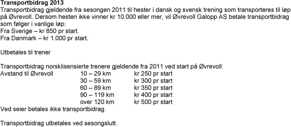 Fra Danmark kr 1.000 pr start.