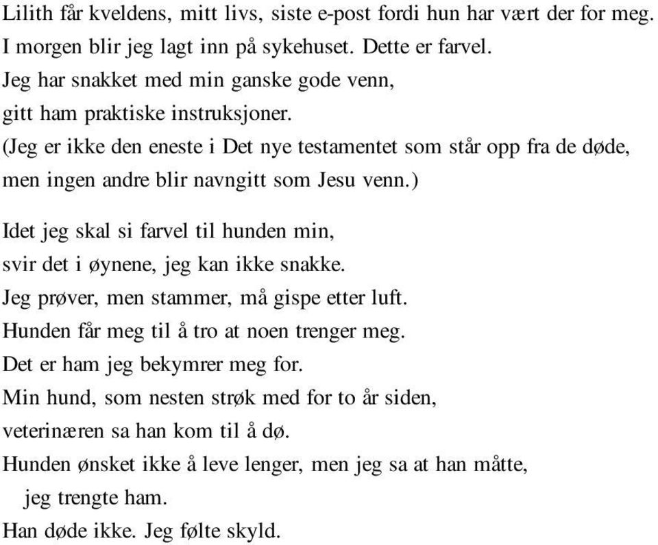 (Jeg er ikke den eneste i Det nye testamentet som står opp fra de døde, men ingen andre blir navngitt som Jesu venn.