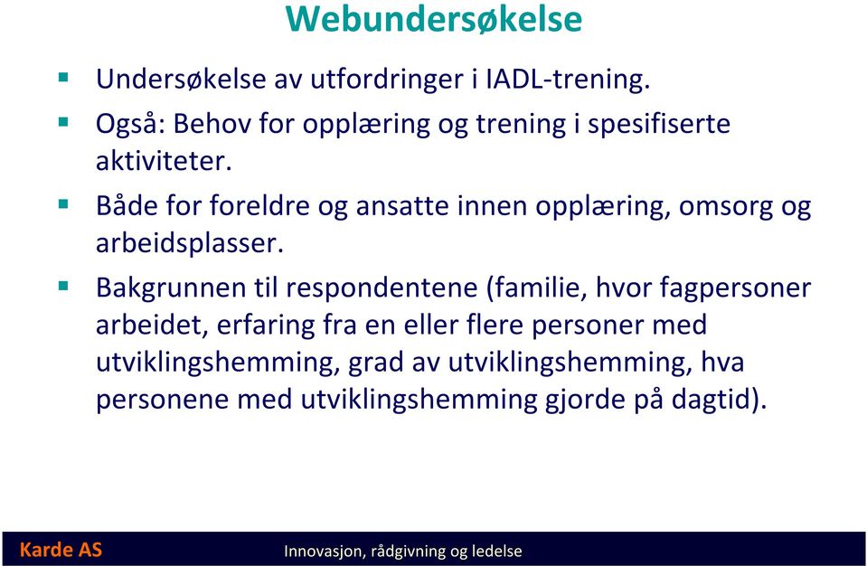 Både for foreldre og ansatte innen opplæring, omsorg og arbeidsplasser.