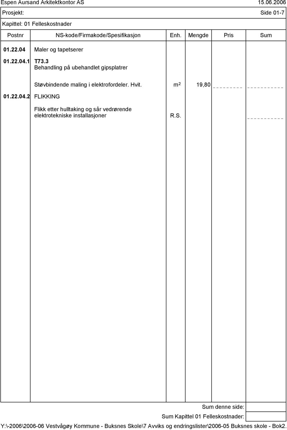 3 Behandling på ubehandlet gipsplatrer 01.22.04.