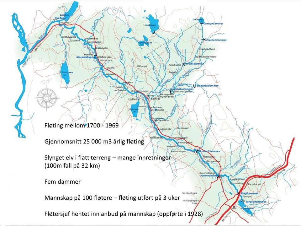 32 km) Fem dammer Mannskap på 100 fløtere fløting utført på 3