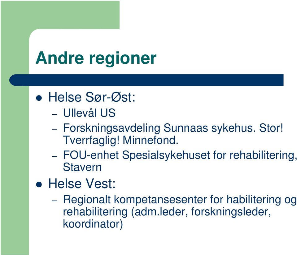 FOU-enhet Spesialsykehuset for rehabilitering, Stavern Helse Vest: